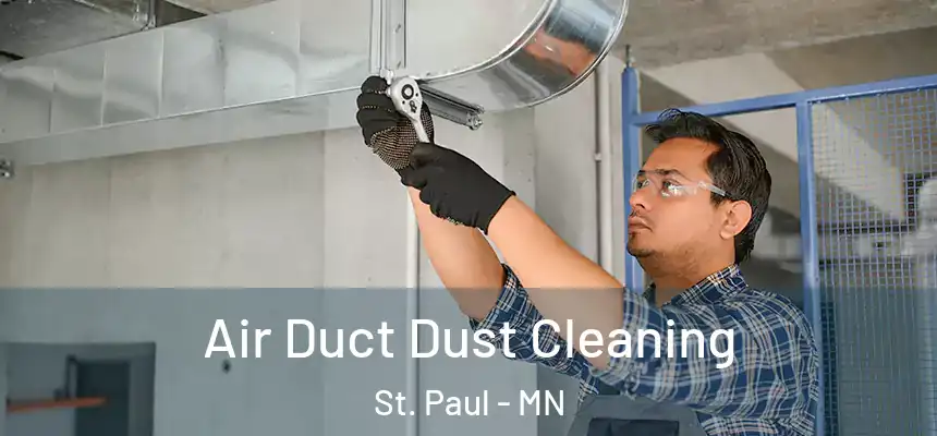 Air Duct Dust Cleaning St. Paul - MN