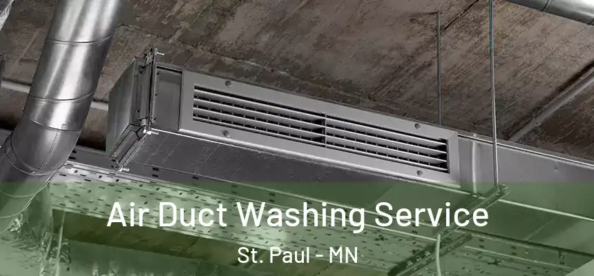 Air Duct Washing Service St. Paul - MN