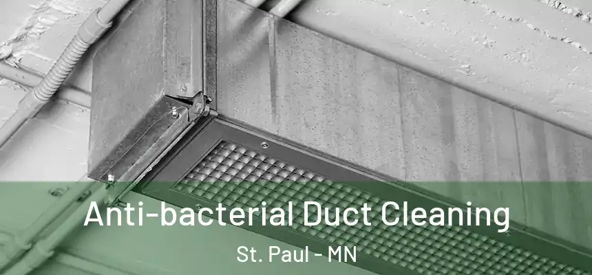 Anti-bacterial Duct Cleaning St. Paul - MN