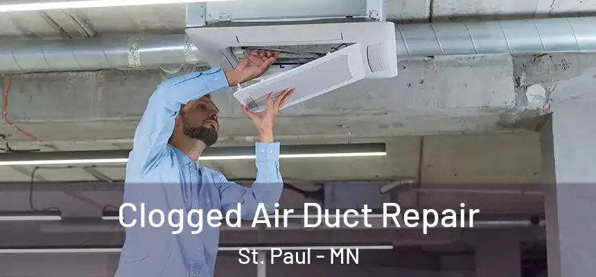 Clogged Air Duct Repair St. Paul - MN