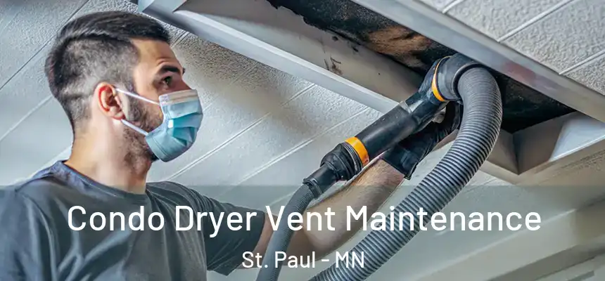 Condo Dryer Vent Maintenance St. Paul - MN