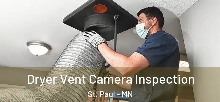 Dryer Vent Camera Inspection St. Paul - MN
