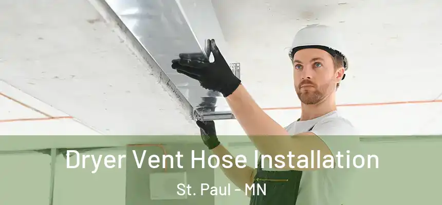 Dryer Vent Hose Installation St. Paul - MN