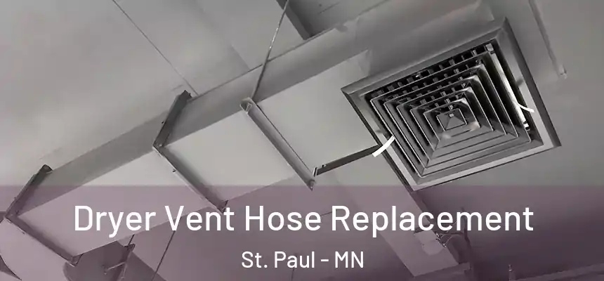 Dryer Vent Hose Replacement St. Paul - MN