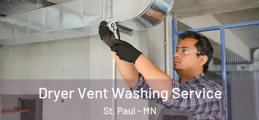 Dryer Vent Washing Service St. Paul - MN