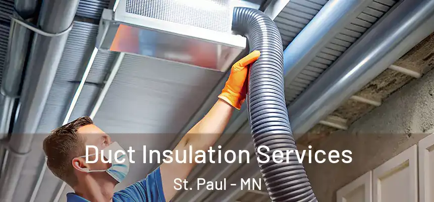 Duct Insulation Services St. Paul - MN