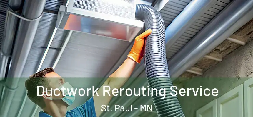Ductwork Rerouting Service St. Paul - MN