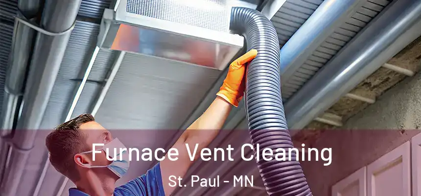 Furnace Vent Cleaning St. Paul - MN