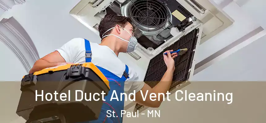 Hotel Duct And Vent Cleaning St. Paul - MN