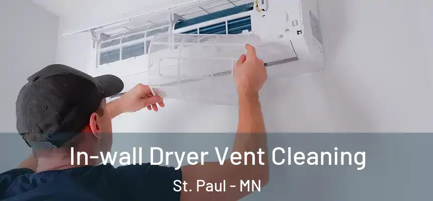 In-wall Dryer Vent Cleaning St. Paul - MN