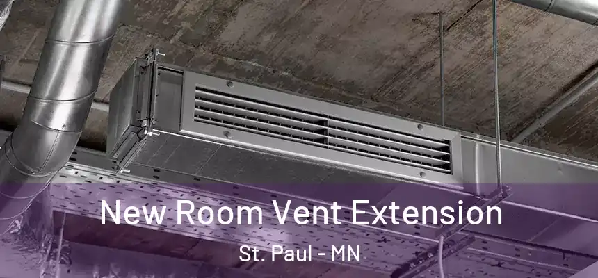 New Room Vent Extension St. Paul - MN