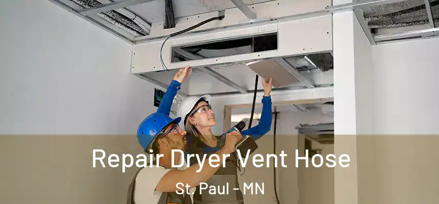 Repair Dryer Vent Hose St. Paul - MN