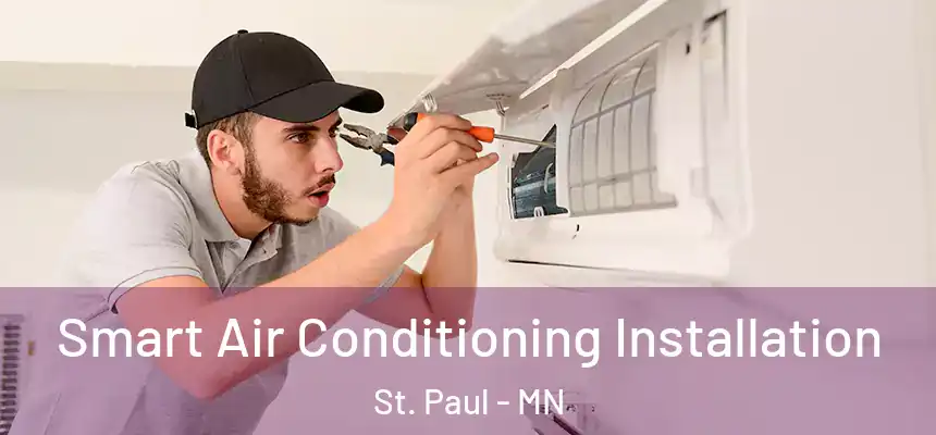 Smart Air Conditioning Installation St. Paul - MN