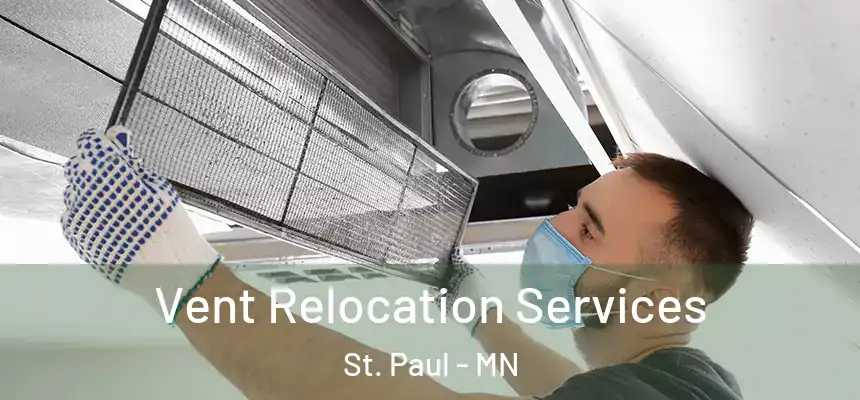 Vent Relocation Services St. Paul - MN