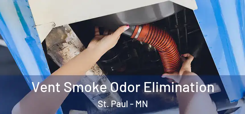 Vent Smoke Odor Elimination St. Paul - MN