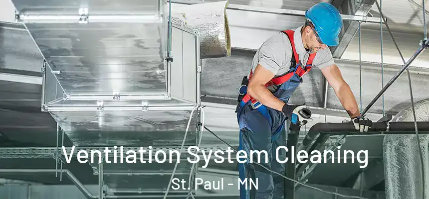 Ventilation System Cleaning St. Paul - MN