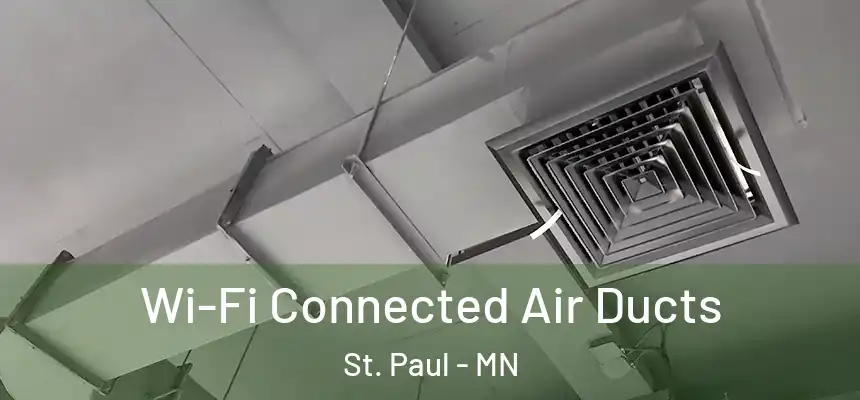 Wi-Fi Connected Air Ducts St. Paul - MN